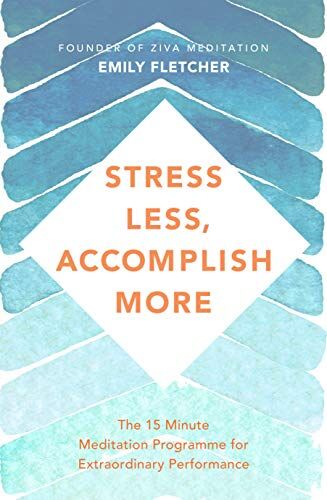 Emily Fletcher - Stress Less, Accomplish More: The 15-Minute Meditation Programme for Extraordinary Performance - Preis vom 11.10.2026 15:43:13 h