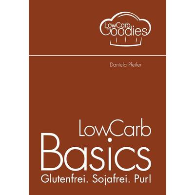 LowCarb Basics, Taschenbuch von Daniela Pfeifer, BoD – Books on Demand, 978-3-7357-9301-0
