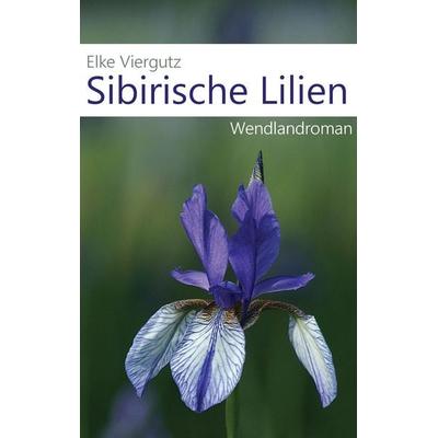 Sibirische Lilien, Taschenbuch von Elke Viergutz, BoD – Books on Demand, 978-3-7347-5868-3