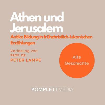 Athen und Jerusalem: Antike Bildung in frühchristlich-lukanischen Erzählungen - Peter Lampe, Audio, 4056198049778