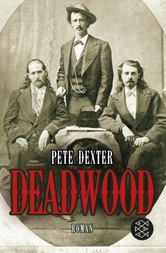 Pete Dexter - Deadwood: Roman - Preis vom 14.10.2026 23:07:16 h