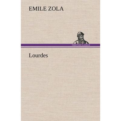 Lourdes, Gebundene Ausgabe von Emile Zola, Tredition, 978-3-8472-6940-3