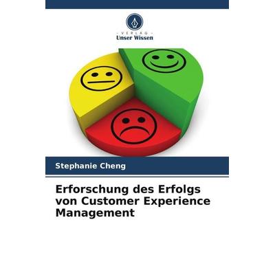 Erforschung des Erfolgs von Customer Experience Management, Taschenbuch von Stephanie Cheng, Verlag Unser Wissen, 978-620-5-07333-9