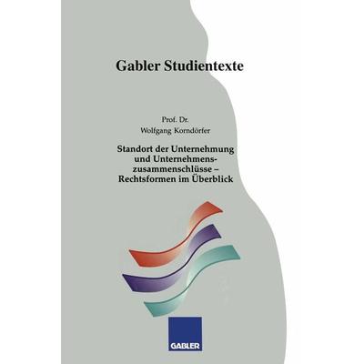 Standort der Unternehmung und Unternehmenszusammenschlüsse — Rechtsformen im Überblick, Taschenbuch von Wolfgang Korndörfer, Betriebswirtschaftlicher