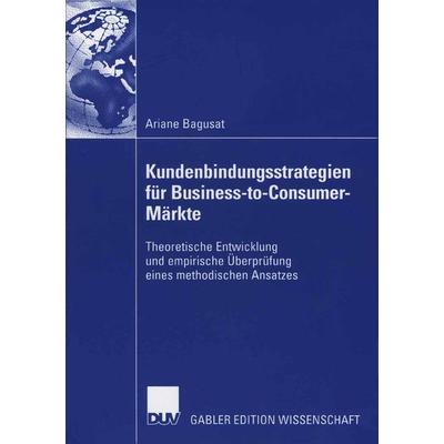 Kundenbindungsstrategien für Business-to-Consumer-Märkte, Taschenbuch von Ariane Bagusat, Deutscher Universitätsverlag, 978-3-8350-0138-1