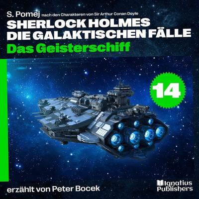 Das Geisterschiff (Sherlock Holmes - Die galaktischen Fälle, Folge 14) - Arthur Conan Doyle,S. Pomej, Audio, 9783991766827