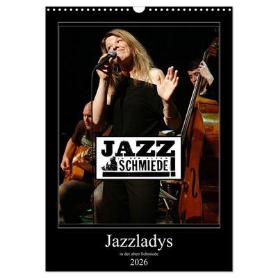 Jazzladys in der alten Schmiede (Wandkalender 2026 DIN A3 hoch), CALVENDO Monatskalender