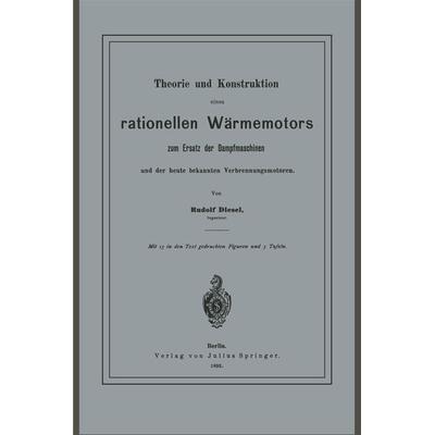 Theorie und Konstruktion eines rationellen Wärmemotors, Taschenbuch von Rudolf Diesel, Springer Berlin, 978-3-642-64941-7