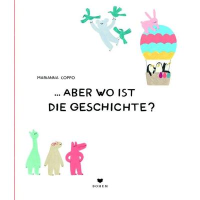 … aber wo ist die Geschichte?, Gebundene Ausgabe von Marianna Coppo, Bohem Press, 978-3-95939-217-4