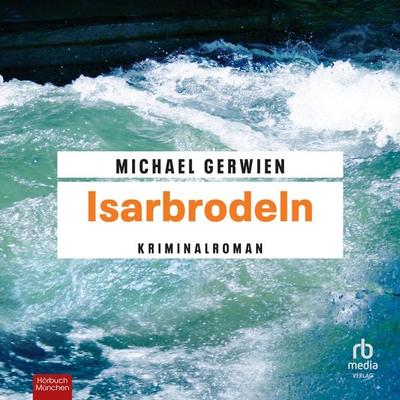 Isarbrodeln - Michael Gerwien, Audio, 9783987855269