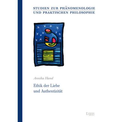 Ethik der Liebe und Authentizität, Taschenbuch von Annika Hand, Ergon, 978-3-95650-217-0