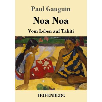 Noa Noa, Taschenbuch von Paul Gauguin, Henricus - Edition Deutsche Klassik GmbH, Berlin, 978-3-7437-4094-5