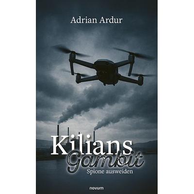 Kilians Gambit, Gebundene Ausgabe von Adrian Ardur, Novum Verlag, 978-3-7116-0548-1