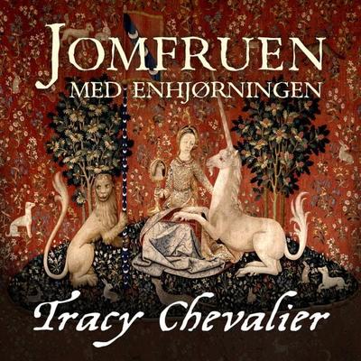 Jomfruen med enhjørningen - Tracy Chevalier, Audio, 9788771074734