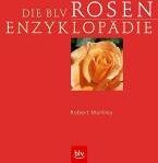 Robert Markley - Die BLV Rosen-Enzyklopädie - Preis vom 17.10.2026 19:25:27 h