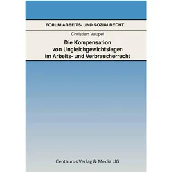 Die Kompensation von Ungleichgewichtslagen im Arbeits- und Verbraucherrecht, Fachbücher von Christian Vaupel
