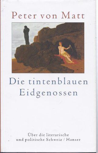 Matt, Peter von - Die tintenblauen Eidgenossen. Über die literarische und politische Schweiz - Preis vom 17.10.2026 19:25:27 h