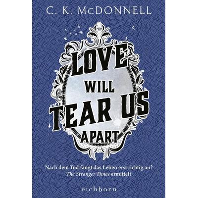 Love Will Tear Us Apart, Taschenbuch von C. K. McDonnell, Eichborn, 978-3-8479-0203-4