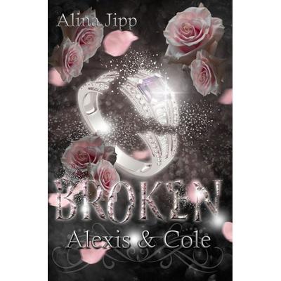 Broken - Alexis und Cole, Taschenbuch von Alina Jipp, Tolino media, 978-3-7546-7682-0