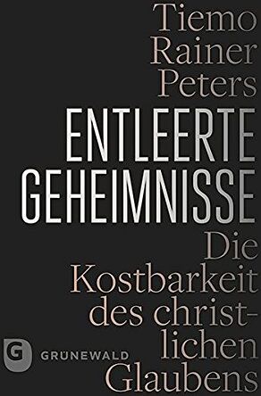 Peters, Tiemo Rainer - Entleerte Geheimnisse: Die Kostbarkeit des christlichen Glaubens - Preis vom 09.10.2026 07:28:09 h