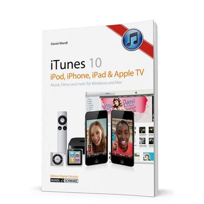 ITunes 10, Gebundene Ausgabe von Daniel Mandl, Mandl & Schwarz, 978-3-939685-29-6