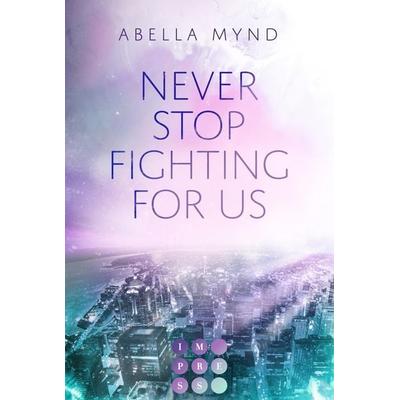 Never Stop Fighting For Us, Taschenbuch von Abella Mynd, Carlsen, 978-3-551-30448-3