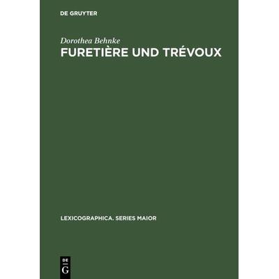 Furetière und Trévoux, Gebundene Ausgabe von Dorothea Behnke, De Gruyter, 978-3-484-30972-2