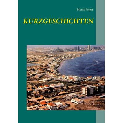 Kurzgeschichten, Taschenbuch von Horst Friese, BoD – Books on Demand, 978-3-7431-3351-8