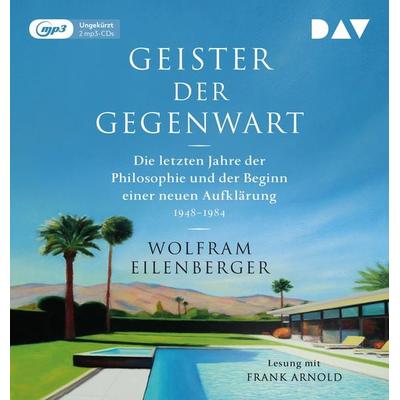 Geister der Gegenwart. Die letzten Jahre der Philosophie und der Beginn einer neuen Aufklärung 1948–1984 - Wolfram Eilenberger, Audio, 9783742433367