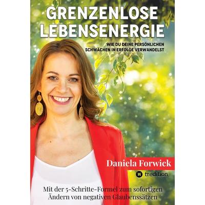 Grenzenlose Lebensenergie, Taschenbuch von Daniela Forwick, Tredition, 978-3-347-97328-2