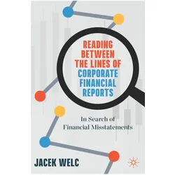 Reading Between the Lines of Corporate Financial Reports, Fachbücher von Jacek Welc