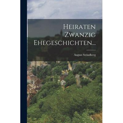 Heiraten Zwanzig Ehegeschichten..., Taschenbuch von August Strindberg, British Library, Historical Print Editions, 978-1-01-866798-0