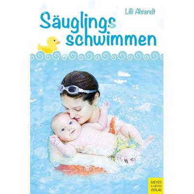 Säuglingsschwimmen, Taschenbuch von Lilli Ahrendt, Meyer & Meyer, 978-3-8403-8009-9