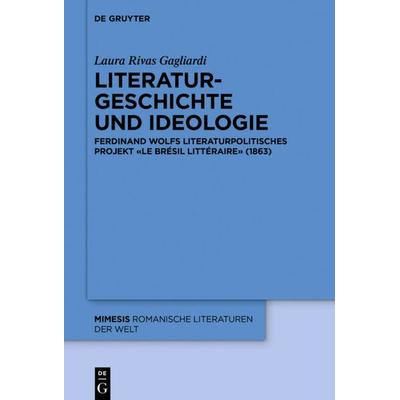 Literaturgeschichte und Ideologie, Gebundene Ausgabe von Laura Rivas Gagliardi, De Gruyter, 978-3-11-069779-7