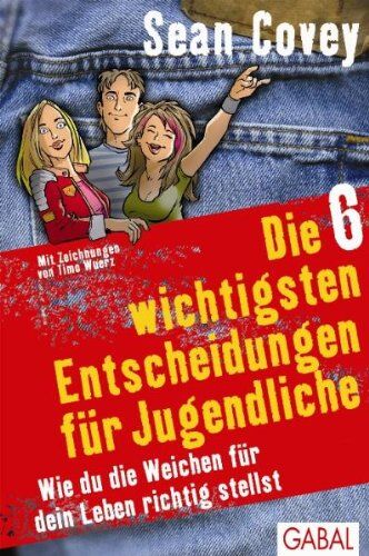 Sean Covey - Die 6 wichtigsten Entscheidungen für Jugendliche: Wie du die Weichen für dein Leben richtig stellst - Preis vom 09.10.2026 07:28:09 h