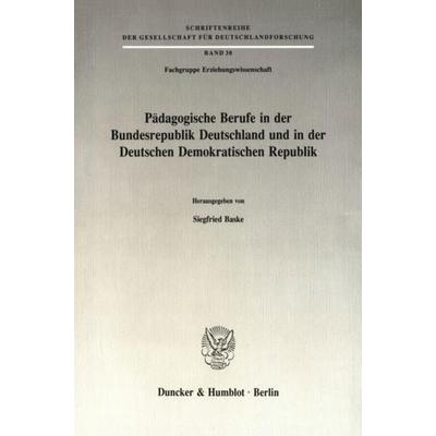 Pädagogische Berufe in der Bundesrepublik Deutschland und in der Deutschen Demokratischen Republik., Taschenbuch von , Duncker & Humblot,