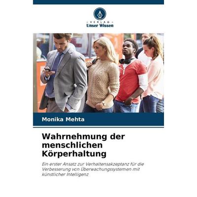 Wahrnehmung der menschlichen Körperhaltung, Taschenbuch von Monika Mehta, Verlag Unser Wissen, 978-620-9-44597-2