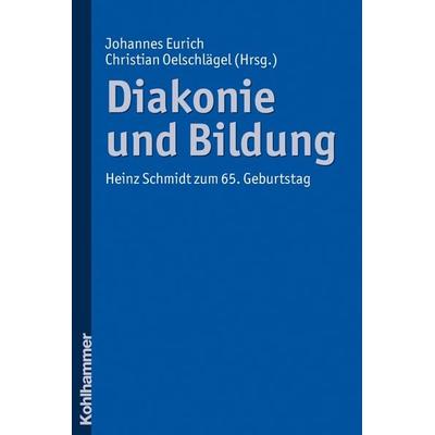 Diakonie und Bildung, Taschenbuch von Johannes Eurich,Christian Oelschlägel, Kohlhammer, 978-3-17-020159-0