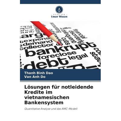 Lösungen für notleidende Kredite im vietnamesischen Bankensystem, Taschenbuch von Thanh Binh Dao,Van Anh Do, Verlag Unser Wissen