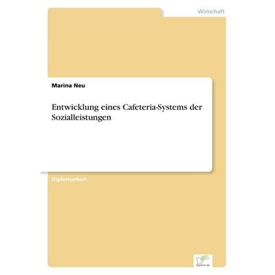 Entwicklung eines Cafeteria-Systems der Sozialleistungen, Taschenbuch von Marina Neu, GRIN, 978-3-8386-3688-7