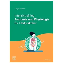 Intensivtraining Anatomie und Physiologie für Heilpraktiker, Fachbücher von Dagmar Dölcker