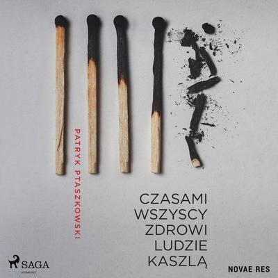 Czasami wszyscy zdrowi ludzie kaszlą - Patryk Ptaszkowski, Audio, 9788728424759