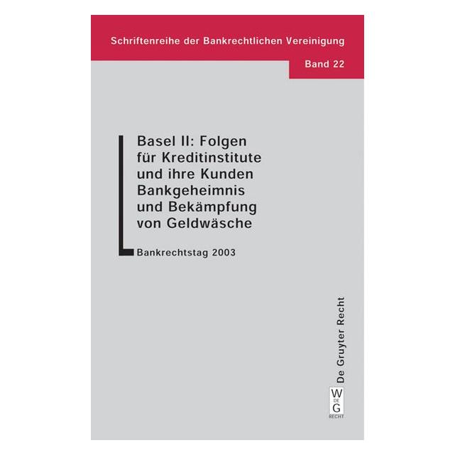 De Gruyter Basel II: Folgen für Kreditinstitute und ihre Kunden, Bankgeheimnis und Bekämpfung von Geldwäsche (Deutsch, 2004) (55187521)