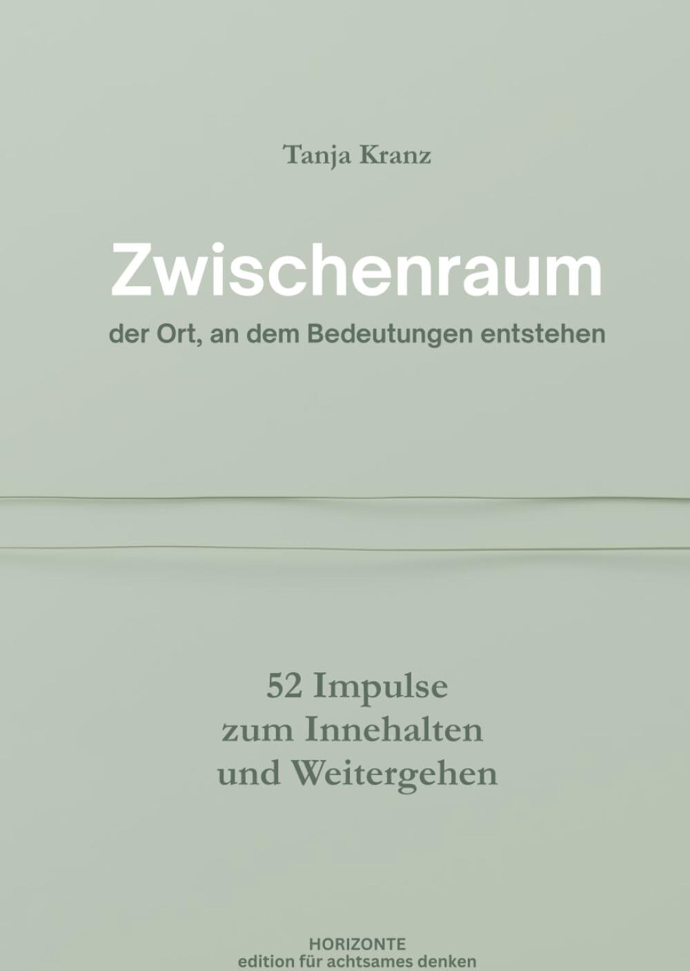 Zwischenraum: der Ort, an dem Bedeutungen entstehen - 52 Impulse zum Innehalten und Weitergehen (Edition für achtsames Denken) - Preis vom 11.10.2026 03:10:56 h