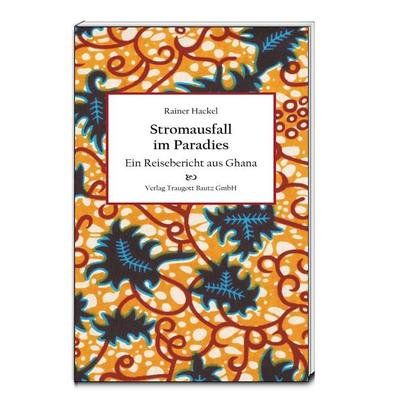 Stromausfall im Paradies, Taschenbuch von Rainer Hackel, Traugott Bautz, 978-3-95948-038-3