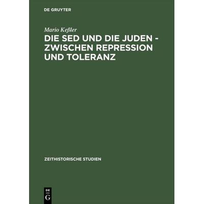 Die SED und die Juden – zwischen Repression und Toleranz, Gebundene Ausgabe von Mario Kessler, De Gruyter, 978-3-05-003007-4