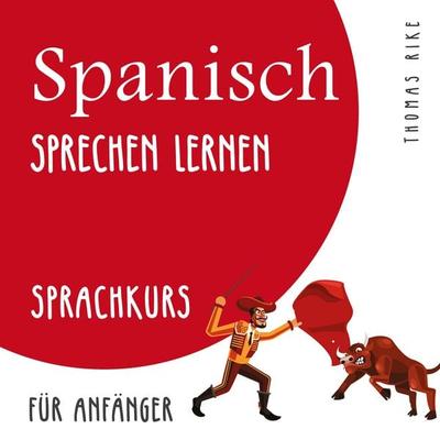 Spanisch sprechen lernen (Sprachkurs für Anfänger) - Thomas Rike, Audio, 4066338297037