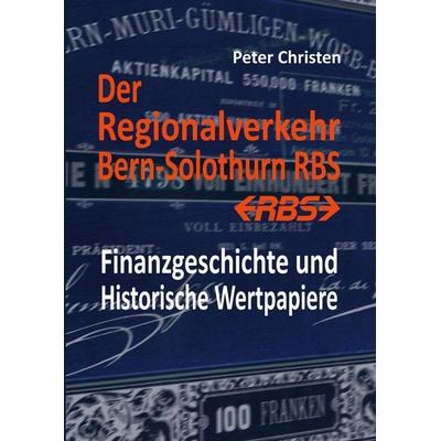 Der Regionalverkehr Bern-Solothurn RBS, Taschenbuch von Peter Christen, BoD – Books on Demand, 978-3-7557-3046-0