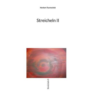 Streicheln II, Taschenbuch von Herbert Turetschek, BoD – Books on Demand, 978-3-7578-8384-3