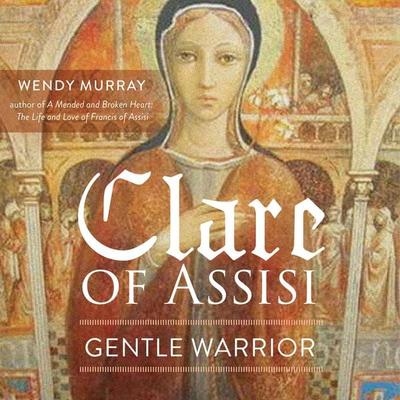 Clare of Assisi - Wendy Murray, Audio, 9781640606203